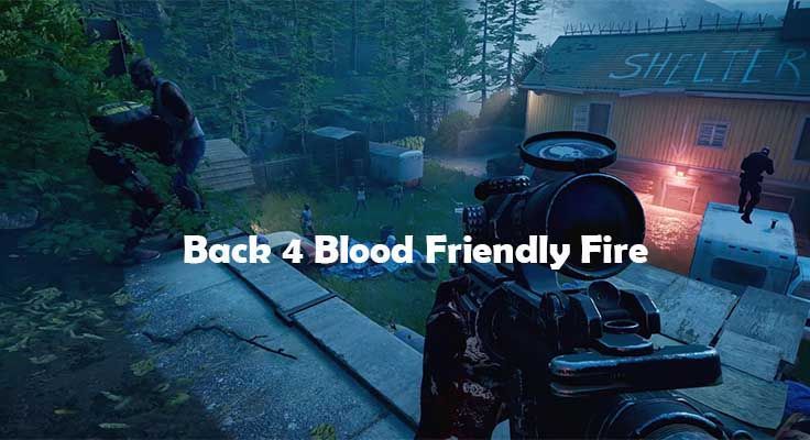 O Back 4 Blood Friendly Fire está ativado - você pode matar companheiros de equipe?