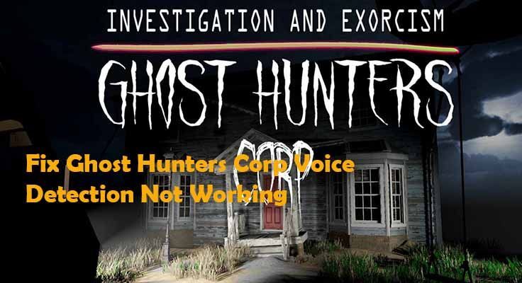 Fix Ghost Hunters Corp Voice Detection لا يعمل