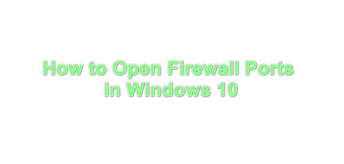 Comment ouvrir les ports de pare-feu dans Windows 10?
