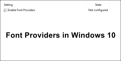 Windows 10'da Yazı Tipi Sağlayıcıları Nasıl Etkinleştirilir?