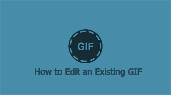 Kuinka muokata olemassa olevaa GIF-tiedostoa?