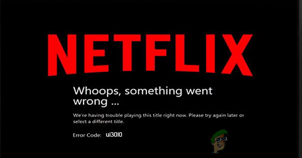 إصلاح: رمز خطأ Netflix UI3010