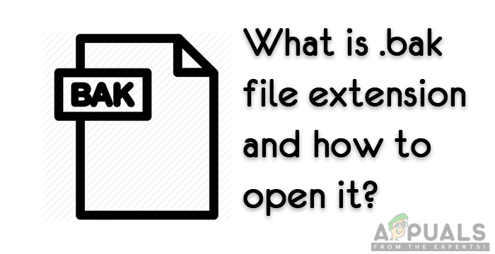 Qu'est-ce que: l'extension de fichier '.bak' et comment l'ouvrir?