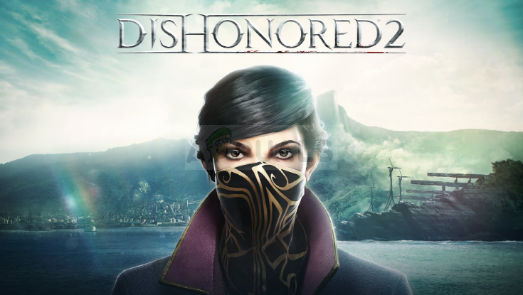 Khắc phục: Dishonored 2 Crashing