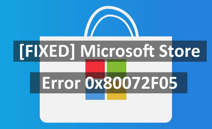 [CORRECÇÃO] Erro da Microsoft Store 0x80072F05