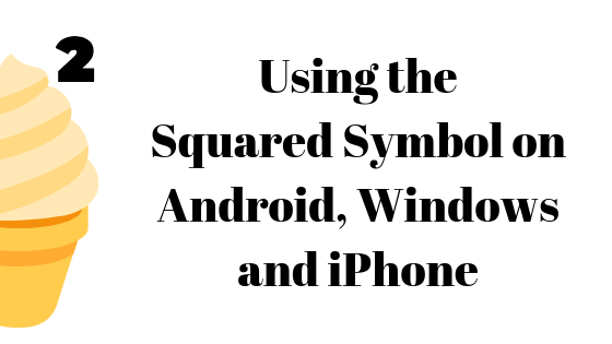 Kā ierakstīt kvadrātveida simbolu operētājsistēmā Windows, iPhone un Android
