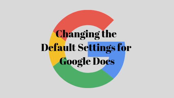 Cum să modificați formatarea unui document Google și să o setați ca implicită
