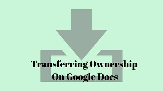 Kuinka siirtää Google-dokumenttien omistajuus?