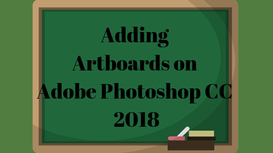 Adobe Photoshop CC2018でアートボードを追加する方法