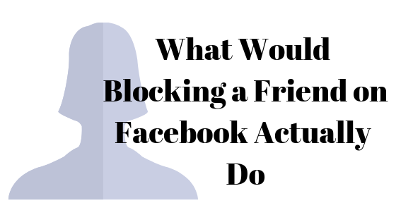 ¿Qué hace bloquear a alguien en Facebook?