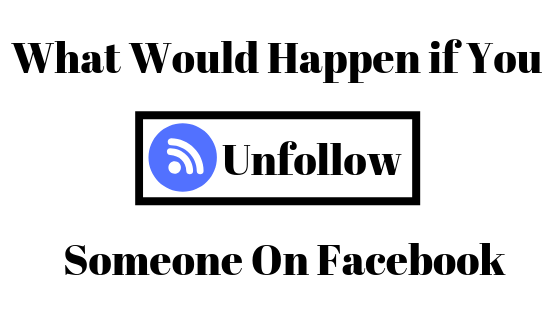 ماذا يحدث عند إلغاء متابعة شخص ما على Facebook