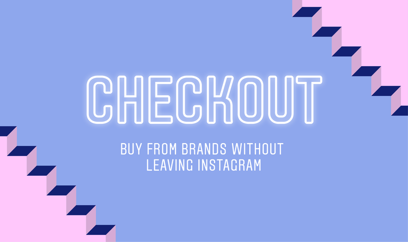Instagram Checkout: una nueva versión de las compras en línea